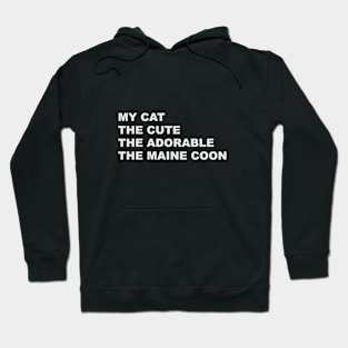 My Cat The Cute The Adorable The Maine Coon Hoodie